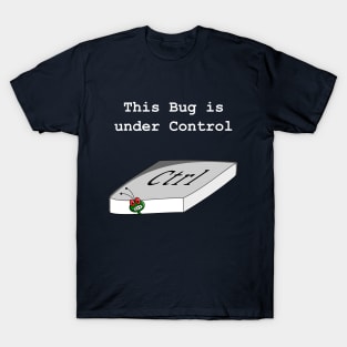 Funny Bug Under Control Computer Meme T-Shirt